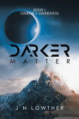 Dunklere Materie - Buch 1 Dakors Finsternis - Darker Matter - Book 1 Dakor's Darkness