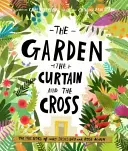 Der Garten, der Vorhang und das Kreuz: Die wahre Geschichte, warum Jesus starb und wieder auferstand - The Garden, the Curtain and the Cross: The True Story of Why Jesus Died and Rose Again