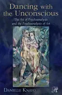 Tanzen mit dem Unbewussten: Die Kunst der Psychoanalyse und die Psychoanalyse der Kunst - Dancing with the Unconscious: The Art of Psychoanalysis and the Psychoanalysis of Art