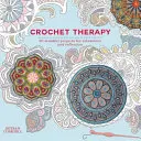 Häkeltherapie - 20 achtsame, entspannende und anregende Projekte - Crochet Therapy - 20 mindful, relaxing and energising projects