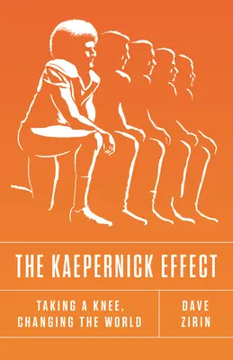 Der Kaepernick-Effekt: Auf die Knie gehen und die Welt verändern - The Kaepernick Effect: Taking a Knee, Changing the World