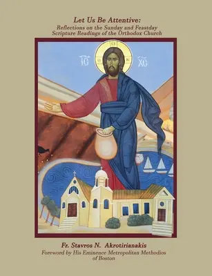 Lasst uns aufmerksam sein: Überlegungen zu den Sonntags- und Festtagslesungen der orthodoxen Kirche - Let Us Be Attentive: Reflections on the Sunday and Feast Day Scripture Readings of the Orthodox Church