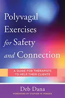 Polyvagale Übungen für Sicherheit und Verbindung: 50 klientenzentrierte Praktiken - Polyvagal Exercises for Safety and Connection: 50 Client-Centered Practices