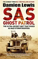 SAS Ghost Patrol - Die ultrageheime Einheit, die sich als Nazi-Sturmtruppen ausgab - SAS Ghost Patrol - The Ultra-Secret Unit That Posed As Nazi Stormtroopers