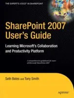 Sharepoint 2007 Benutzerhandbuch: Lernen Sie Microsofts Plattform für Zusammenarbeit und Produktivität - Sharepoint 2007 User's Guide: Learning Microsoft's Collaboration and Productivity Platform