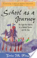 Schule als Reise: Die achtjährige Odyssee eines Waldorflehrers und seiner Klasse - School as a Journey: The Eight-Year Odyssey of a Waldorf Teacher and His Class