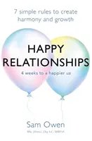 Glückliche Beziehungen: 7 einfache Regeln für Harmonie und Wachstum - Happy Relationships: 7 Simple Rules to Create Harmony and Growth