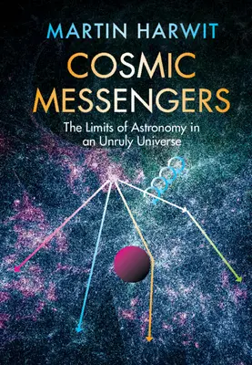 Kosmische Boten: Die Grenzen der Astronomie in einem widerspenstigen Universum - Cosmic Messengers: The Limits of Astronomy in an Unruly Universe