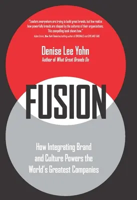 Fusion: Wie die Integration von Marke und Kultur die größten Unternehmen der Welt vorantreibt - Fusion: How Integrating Brand and Culture Powers the World's Greatest Companies