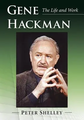 Gene Hackman: Leben und Werk - Gene Hackman: The Life and Work