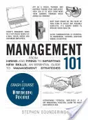 Management 101: Vom Einstellen und Entlassen bis zum Vermitteln neuer Fähigkeiten - ein Leitfaden für Management-Strategien - Management 101: From Hiring and Firing to Imparting New Skills, an Essential Guide to Management Strategies