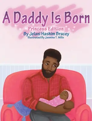 A Daddy Is Born: Prinzessinnen-Edition - A Daddy Is Born: Princess Edition