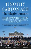 Laterna Magica - Die Revolution von '89 in Warschau, Budapest, Berlin und Prag (Ash Timothy Garton (Autor)) - Magic Lantern - The Revolution of '89 Witnessed in Warsaw, Budapest, Berlin and Prague (Ash Timothy Garton (Author))