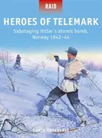 Die Helden von Telemark: Hitlers Atombombe sabotieren, Norwegen 1942-44 - Heroes of Telemark: Sabotaging Hitler's Atomic Bomb, Norway 1942-44