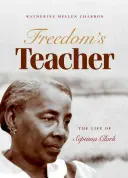 Die Lehrerin der Freiheit: Das Leben von Septima Clark - Freedom's Teacher: The Life of Septima Clark