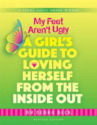 Meine Füße sind nicht hässlich: Ein Leitfaden für Mädchen, die sich selbst von innen heraus lieben - My Feet Aren't Ugly: A Girl's Guide to Loving Herself from the Inside Out