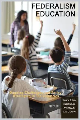 Föderalismus und Bildung: Laufende Herausforderungen und politische Strategien in zehn Ländern - Federalism and Education: Ongoing Challenges and Policy Strategies in Ten Countries