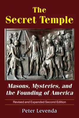 Der geheime Tempel: Freimaurer, Mysterien und die Gründung Amerikas - The Secret Temple: Masons, Mysteries, and the Founding of America