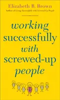 Erfolgreich arbeiten mit verkorksten Menschen - Working Successfully with Screwed-Up People