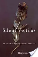 Stille Opfer: Hassverbrechen gegen amerikanische Ureinwohner - Silent Victims: Hate Crimes Against Native Americans