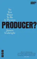 Du willst also Theaterproduzent werden? - So You Want to Be a Theatre Producer?