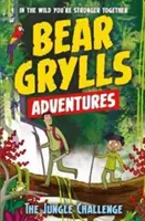 Bear Grylls Adventure 3: Die Dschungelherausforderung - von Bestsellerautor und Chefscout Bear Grylls - Bear Grylls Adventure 3: The Jungle Challenge - by bestselling author and Chief Scout Bear Grylls