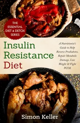 Diät gegen Insulinresistenz: Der Leitfaden eines Ernährungswissenschaftlers zur Umkehrung von Prädiabetes, Reparatur von Stoffwechselschäden, Gewichtsabnahme und Bekämpfung von PCOS - Insulin Resistance Diet: A Nutritionist's Guide to Help Reverse Prediabetes, Repair Metabolic Damage, Lose Weight & Fight PCOS