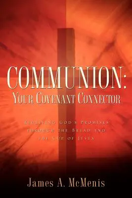 Die Kommunion: Dein Bündnispartner - Communion: Your Covenant Connector