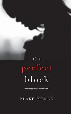 Der perfekte Block (Ein psychologischer Suspense-Thriller von Jessie Hunt - Buch zwei) - The Perfect Block (A Jessie Hunt Psychological Suspense Thriller-Book Two)