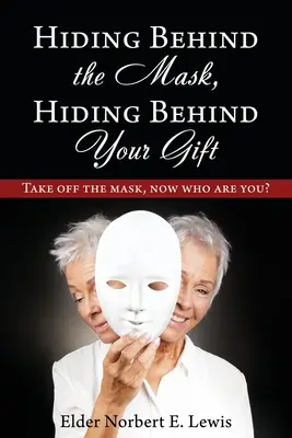 Hiding Behind the Mask, Hiding Behind Your Gift: Nimm die Maske ab, wer bist du jetzt? - Hiding Behind the Mask, Hiding Behind Your Gift: Take off the mask, now who are you?