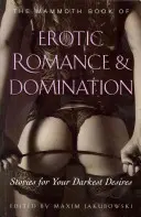 Mammutbuch der erotischen Romantik und Dominanz (Jakubowski Maxim (Buchhändler/Herausgeber)) - Mammoth Book of Erotic Romance and Domination (Jakubowski Maxim (Bookseller/Editor))