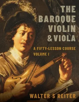 Barocke Violine und Viola: Ein Fünfzig-Lesson Kurs Band I - The Baroque Violin & Viola: A Fifty-Lesson Course Volume I