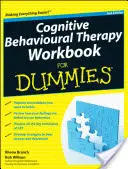 Arbeitsbuch zur kognitiven Verhaltenstherapie für Dummies - Cognitive Behavioural Therapy Workbook for Dummies