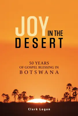 Freude in der Wüste: 50 Jahre Segen des Evangeliums in Botswana - Joy in the Desert: 50 Years of Gospel Blessing in Botswana