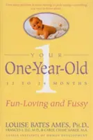 Ihr Einjähriges: Das lebenslustige, wählerische 12- bis 24-Monats-Alter - Your One-Year-Old: The Fun-Loving, Fussy 12-To 24-Month-Old