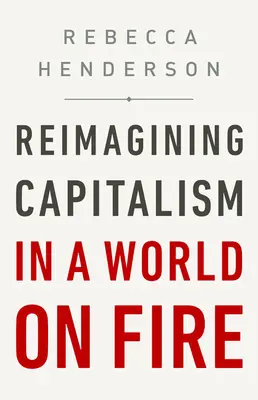 Den Kapitalismus neu denken in einer brennenden Welt - Reimagining Capitalism in a World on Fire