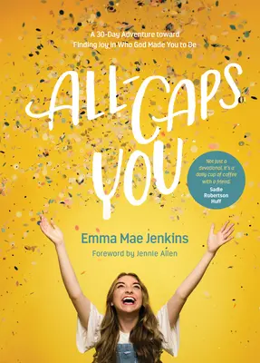 Du in Großbuchstaben: Ein 30-tägiges Abenteuer auf dem Weg zur Freude an dem, was Gott aus dir gemacht hat - All-Caps You: A 30-Day Adventure Toward Finding Joy in Who God Made You to Be