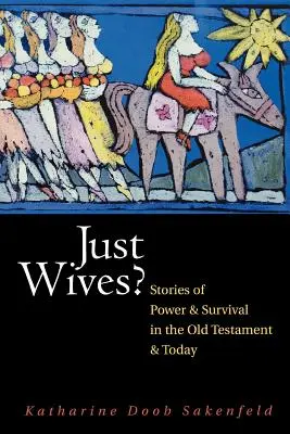 Just Wives?: Geschichten von Macht und Überleben im Alten Testament - Just Wives?: Stories of Power and Survival in the Old Testament