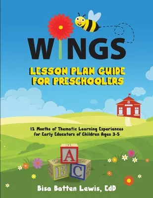 WINGS Lesson Plan Guide für Vorschulkinder: 12 Monate thematischer Lernerfahrungen für ErzieherInnen von Kindern im Alter von 3-5 Jahren - WINGS Lesson Plan Guide for Preschoolers: 12 Months of Thematic Learning Experiences for Early Educators of Children Ages 3-5