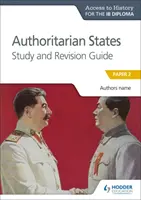 Ath für das Ib-Diplom: Authoritarian States Study&revision Guide - Ath for the Ib Diploma: Authoritarian States Study&revision Guide