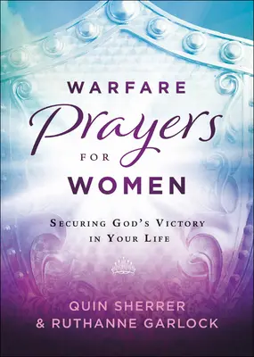 Kriegsgebete für Frauen: Gottes Sieg in Ihrem Leben sichern - Warfare Prayers for Women: Securing God's Victory in Your Life