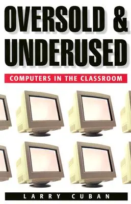 Überbewertet und unterbewertet: Computer im Klassenzimmer - Oversold and Underused: Computers in the Classroom