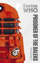 Doctor Who: Prisoner of the Daleks - Die Monster-Sammelausgabe - Doctor Who: Prisoner of the Daleks - The Monster Collection Edition