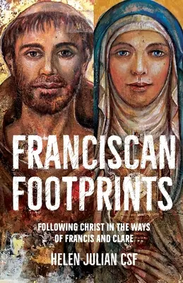 Franziskanische Fußspuren - Christus auf den Wegen von Franziskus und Klara folgen - Franciscan Footprints - Following Christ in the ways of Francis and Clare