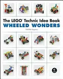 Das Lego Technic-Ideenbuch: Wunder auf Rädern - The Lego Technic Idea Book: Wheeled Wonders