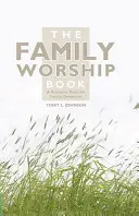 Das Familiengottesdienstbuch: Ein Ressourcenbuch für Familienandachten - The Family Worship Book: A Resource Book for Family Devotions