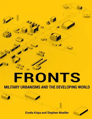 Fronten: Militärische Urbanismen und die sich entwickelnde Welt - Fronts: Military Urbanisms and the Developing World