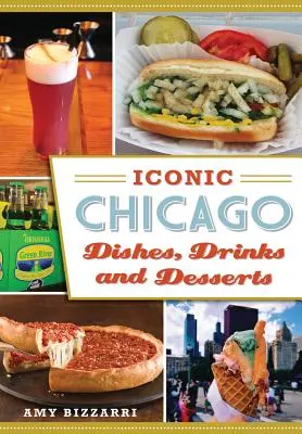 Ikonische Gerichte, Getränke und Desserts aus Chicago - Iconic Chicago Dishes, Drinks and Desserts