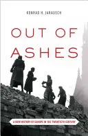 Aus der Asche: Eine neue Geschichte Europas im zwanzigsten Jahrhundert - Out of Ashes: A New History of Europe in the Twentieth Century