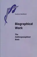 Biographische Arbeit: Die anthroposophische Grundlage - Biographical Work: The Anthroposophical Basis